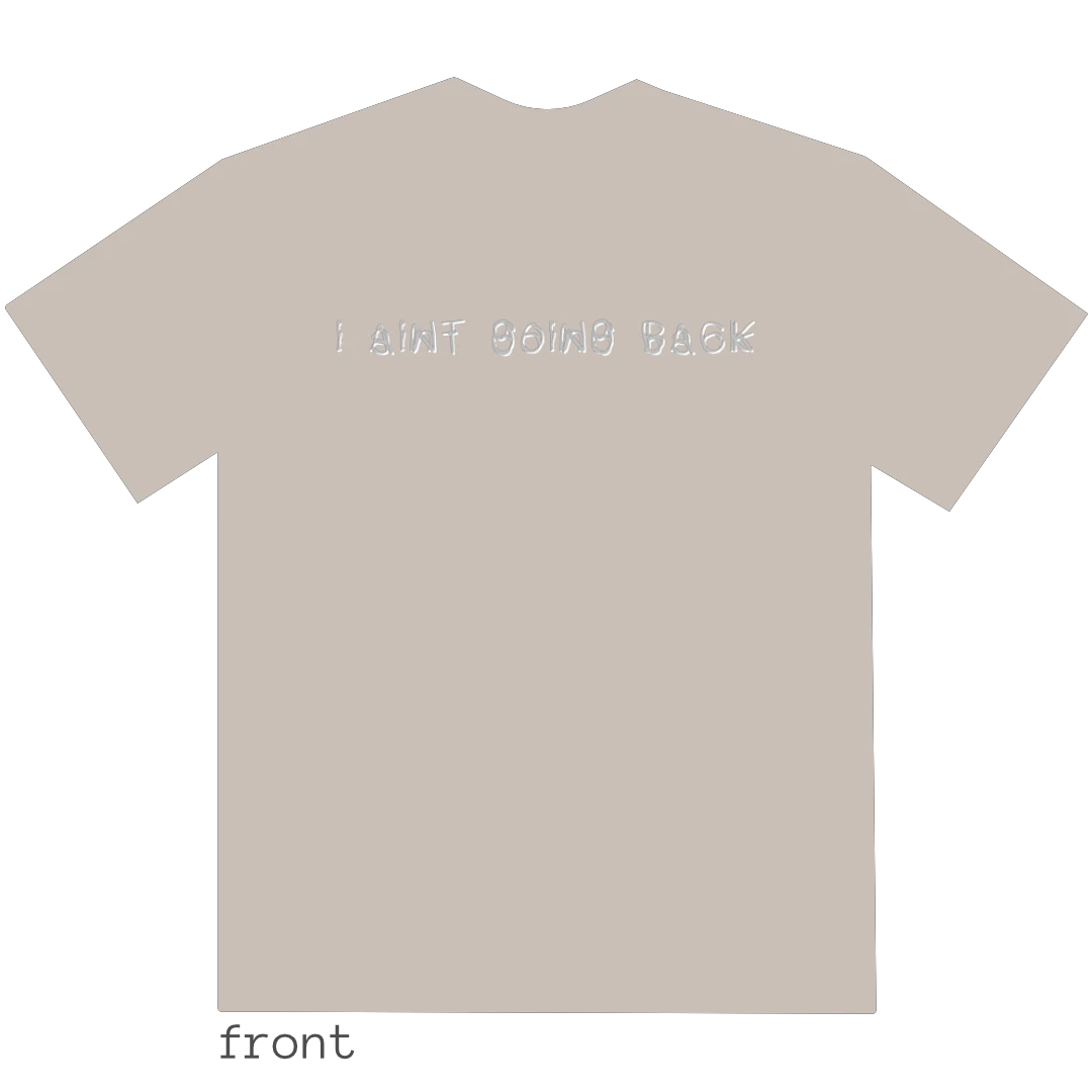 I AINT GOING BACK/i aint going back