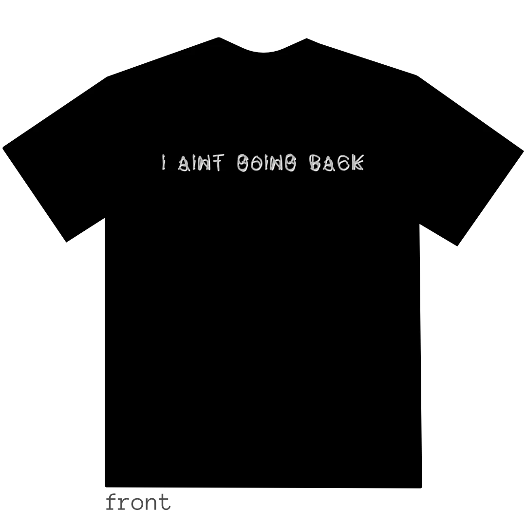 I AINT GOING BACK/i aint going back