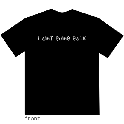 I AINT GOING BACK/i aint going back