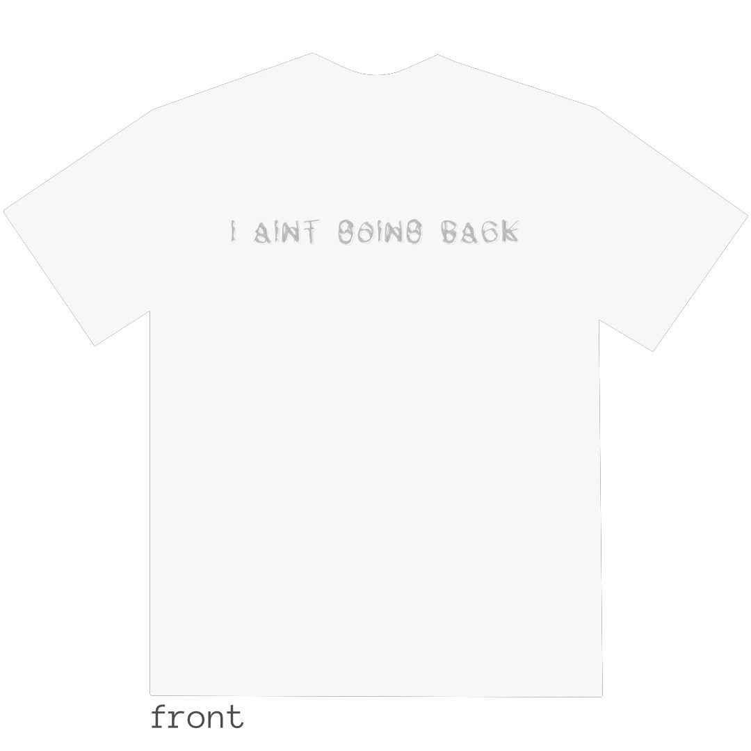 I AINT GOING BACK/i aint going back